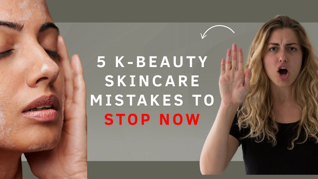 5 K-Beauty Skincare Mistakes to Stop Now