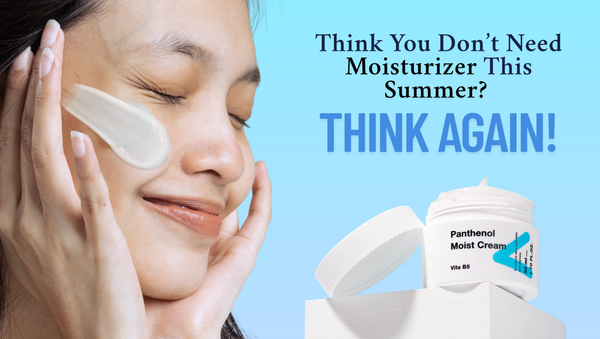 Think You Don’t Need Moisturizer This Summer? Think Again!