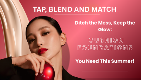Ditch the Mess, Keep the Glow: Cushion Foundations You Need This Summer!